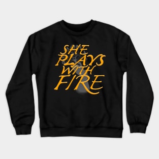 She Plays With Fire Crewneck Sweatshirt